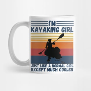 I’m Kayaking Girl Just Lik A Normal Girl Except Much Cooler Mug